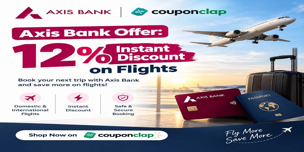 Axis Bank Offer: 12% Instant Discount on Flights