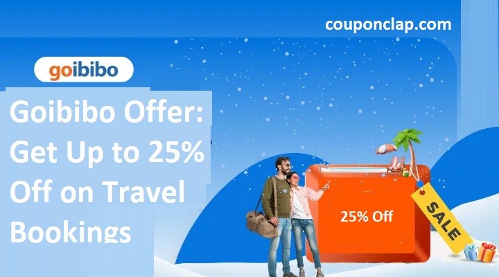 Goibibo Offer: Get Up to 25% Off on Travel Bookings