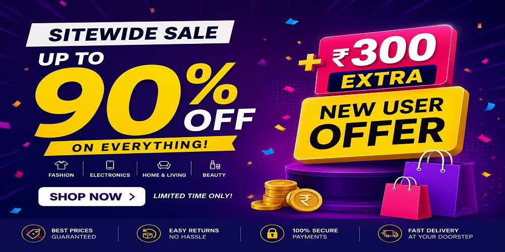 Sitewide Sale: Up to 90% OFF + ₹300 Extra | New User Offer
